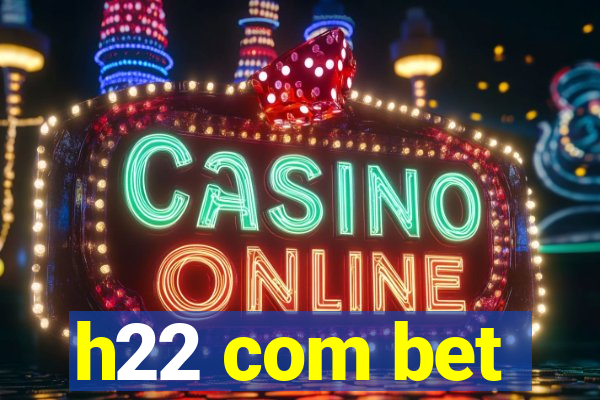 h22 com bet